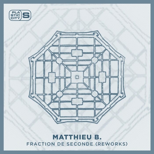 Matthieu B. - Fraction de Seconde (Reworks) [PLAS1022]